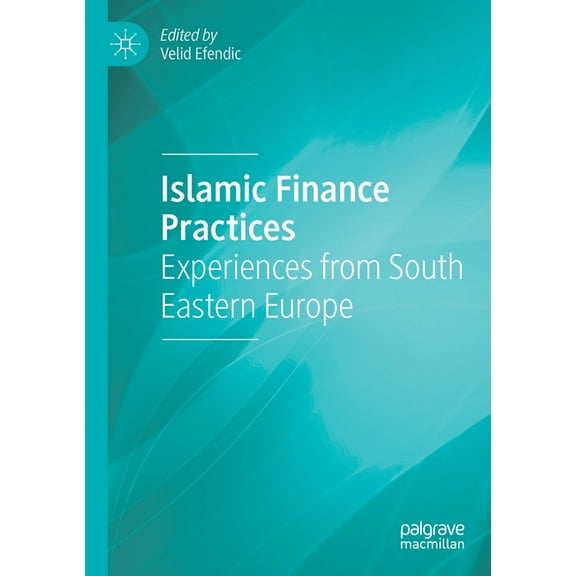 Islamic Finance Practices: Experiences from South Eastern Europe, (Paperback)