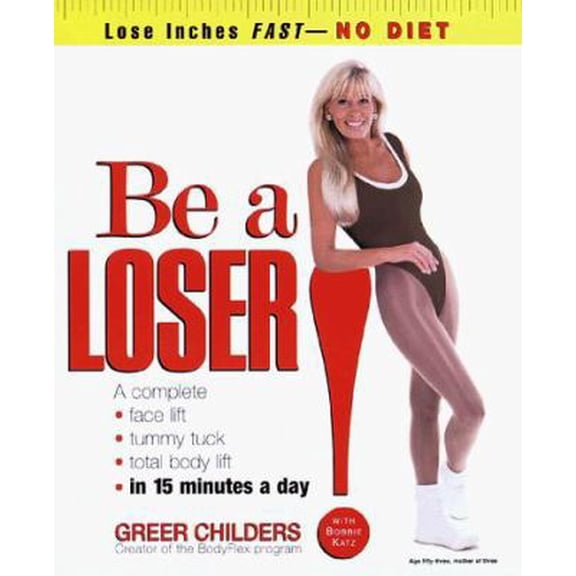 Pre-Owned Be a Loser!: Lose Inches Fast--No Diet (Hardcover) 0812929993 9780812929997