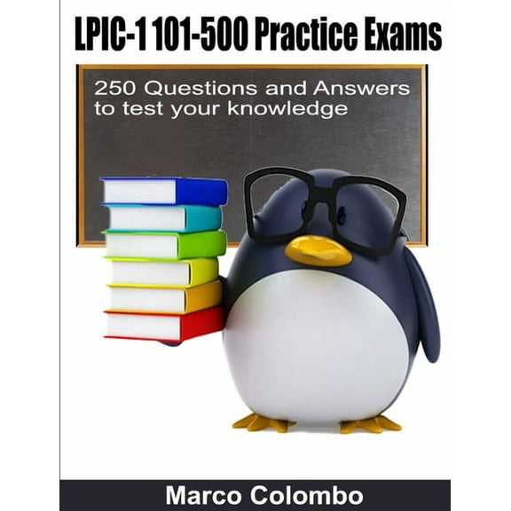 LPIC-1 101-500 Practice Exams - 250 Questions and Answers to test your knowledge, (Paperback)