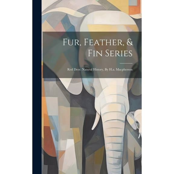Fur, Feather, & Fin Series: Red Deer. Natural History, By H.a. Macpherson (Hardcover)