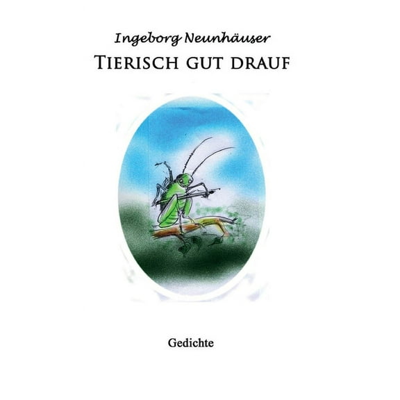 Tierisch gut drauf: in Corona-Zeiten mit den fabelhaften Weggefährten aus der Tierwelt (Hardcover)