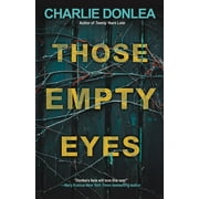 Charlie Donlea: Those Empty Eyes: A Chilling Novel of Suspense with a Shocking Twist (Paperback)