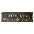 thumbnail image 2 of Love You, Bye Vintage Floral Wall Plaque, Love You Bye Sign Above Door, Metal Wall Sign, Floral Charming Entryway Doorway Decor, Cozy Home Whimsical Housewarming Gift(18*6in), 2 of 8