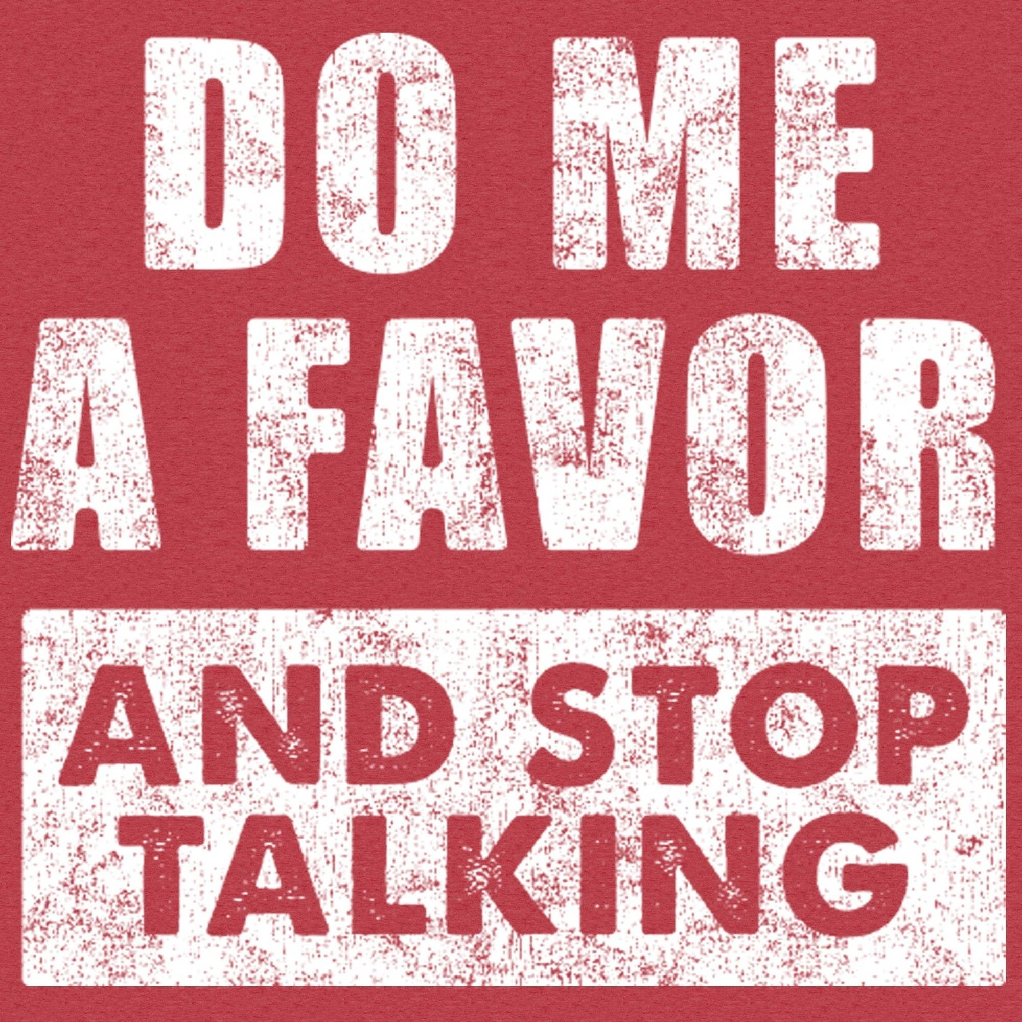 Men S Do Me A Favor And Stop Talking Humor Graphic Tee Walmart Com