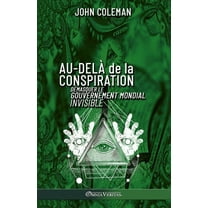 Au-delà de la conspiration: Démasquer le gouvernement mondial invisible, (Paperback)