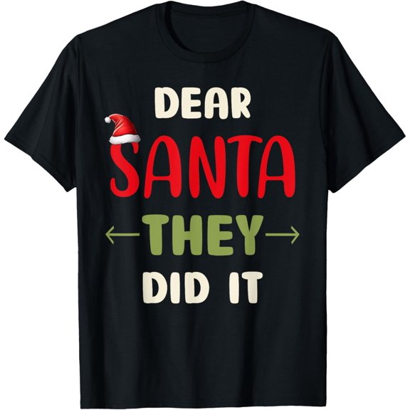 Dear Santa They did it Funny Family Christmas T-Shirt