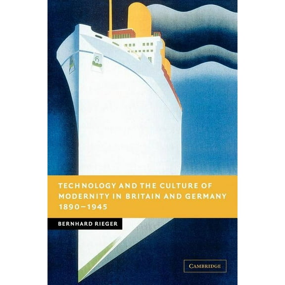 New Studies in European History Technology and the Culture of Modernity in Britain and Germany, 1890 1945, (Paperback)
