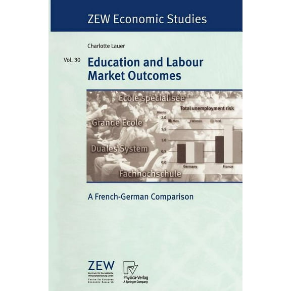 Zew Economic Studies Education and Labour Market Outcomes: A French-German Comparison, Book 30, (Paperback)
