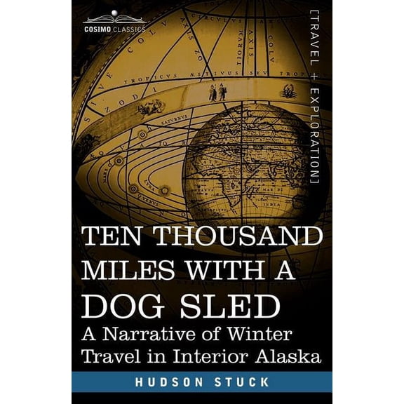 Ten Thousand Miles with a Dog Sled: A Narrative of Winter Travel in Interior Alaska (Paperback)