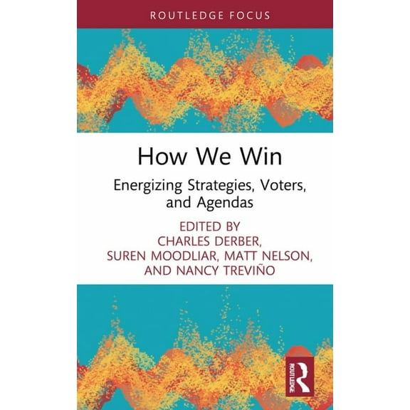 Universalizing Resistance How We Win: Energizing Strategies, Voters, and Agendas, (Paperback)
