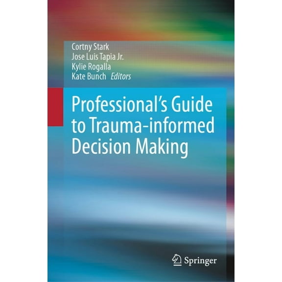 Professional's Guide to Trauma-Informed Decision Making, (Hardcover)