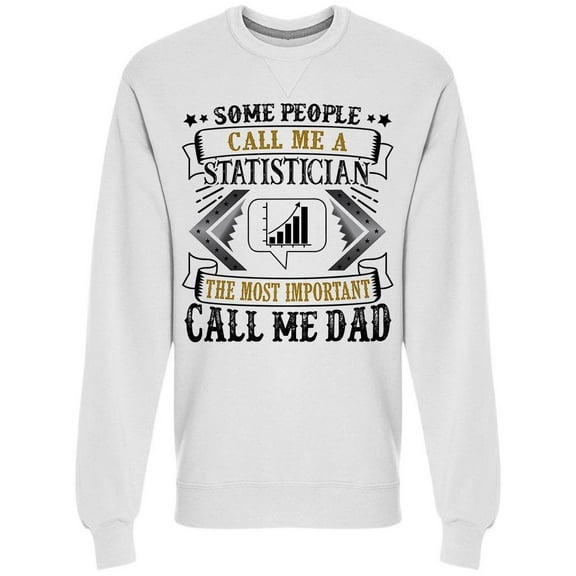 Statistician Father. Saying Sweatshirt Men -Image by Shutterstock, Male Large