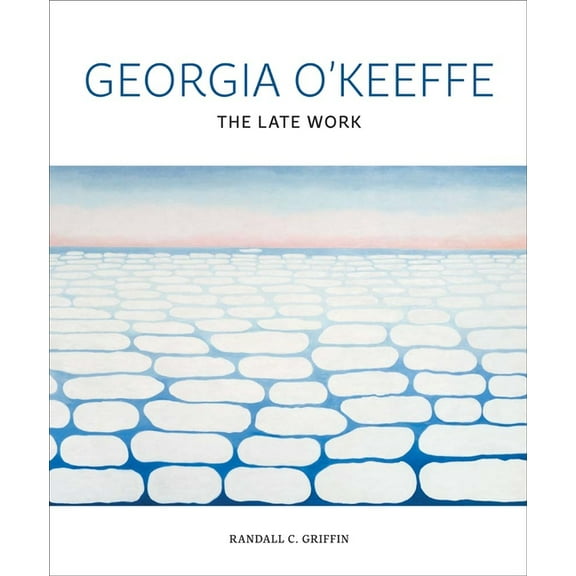 Georgia O'Keeffe: The Late Work, (Hardcover)