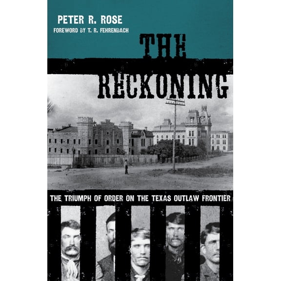 American Liberty and Justice The Reckoning: The Triumph of Order on the Texas Outlaw Frontier, (Paperback)
