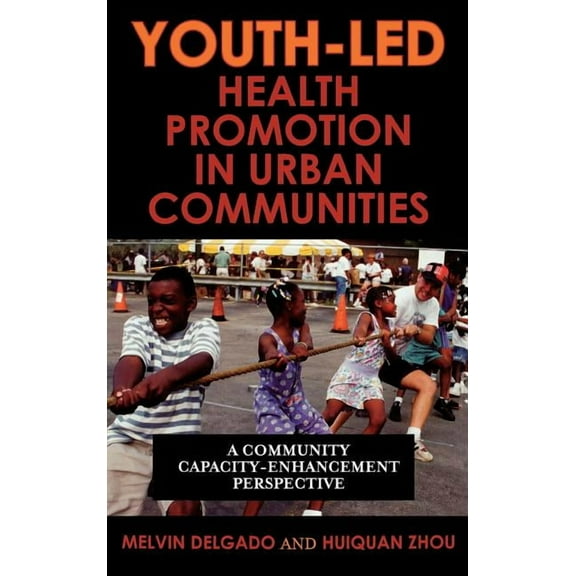 Youth-Led Health Promotion in Urban Communities: A Community Capacity-Enrichment Perspective, (Hardcover)