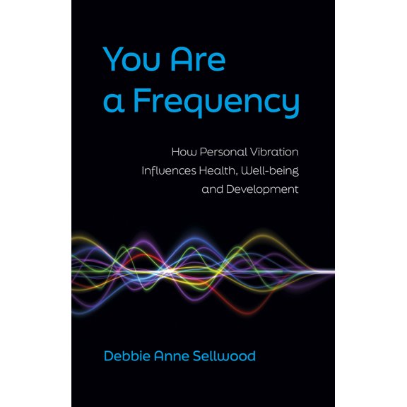 Pre-Owned You Are a Frequency: How Personal Vibration Influences Health, Well-Being and Development (Paperback) 1803413964 9781803413969