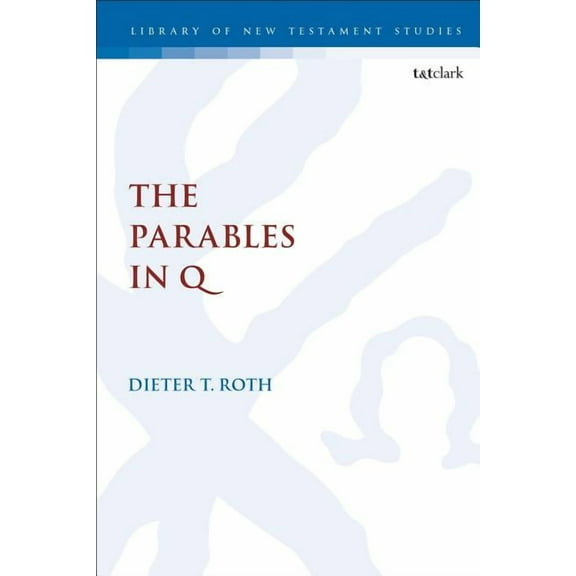 Library of New Testament Studies The Parables in Q, (Paperback)