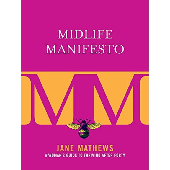 Pre-Owned Midlife Manifesto: A Woman's Guide to Thriving after Forty Paperback
