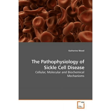 The Pathophysiology of Sickle Cell Disease (Paperback)