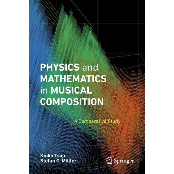 Physics and Mathematics in Musical Composition: A Comparative Study, (Hardcover)