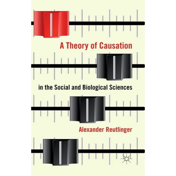 A Theory of Causation in the Social and Biological Sciences, (Paperback)