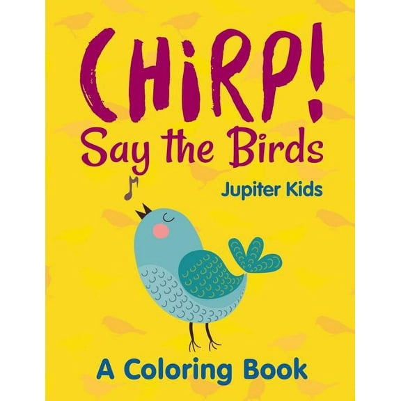 Chirp! Say the Birds (A Coloring Book) (Paperback)