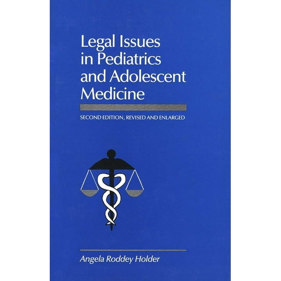 Legal Issues in Pediatrics and Adolescent Medicine, Second Edition, Revised and (Hardcover)