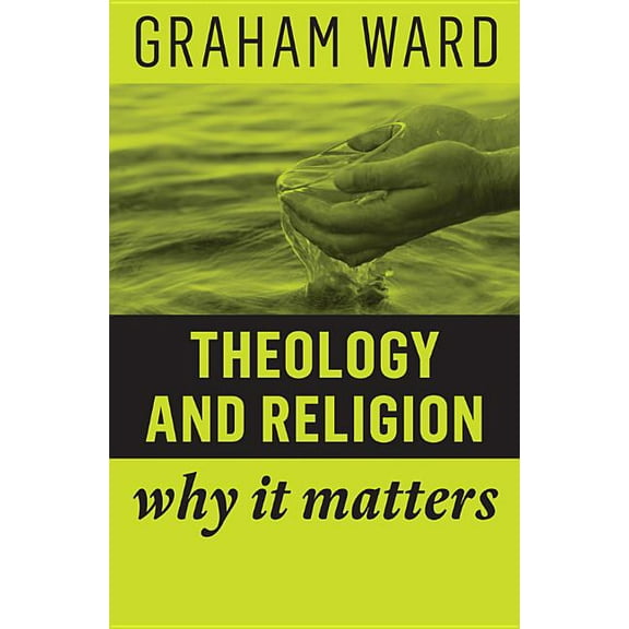 Why It Matters: Theology and Religion: Why It Matters (Hardcover)