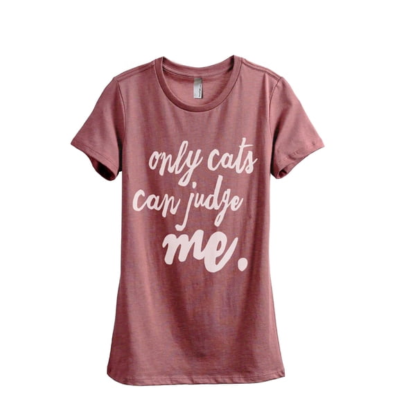 Thread Tank Only Cats Can Judge Me Women's Fashion Relaxed Crewneck T-Shirt Tee Heather Rouge Medium