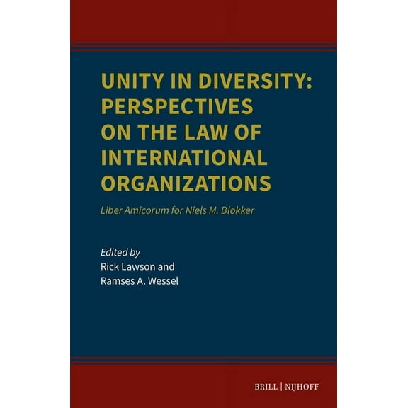 Unity in Diversity: Perspectives on the Law of International Organizations: Liber Amicorum for Niels M. Blokker, (Hardcover)