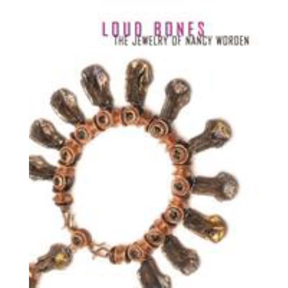 Pre-Owned Loud Bones: The Jewelry of Nancy Worden (Paperback) 0924335297 9780924335297