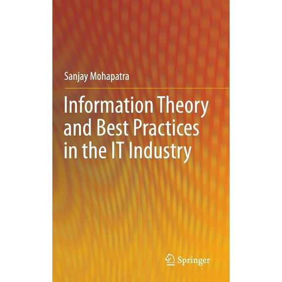 Information Theory and Best Practices in the It Industry, (Hardcover)