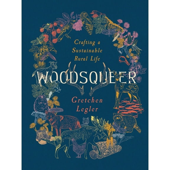 Woodsqueer: Crafting a Sustainable Rural Life, (Paperback)