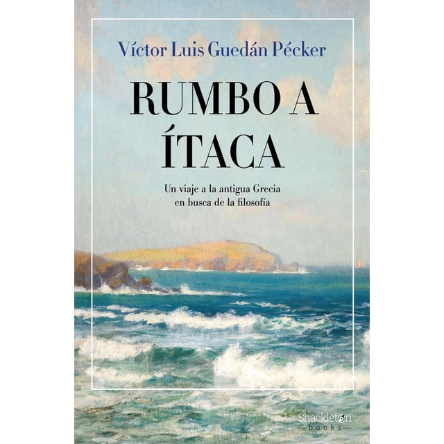 Libro Rumbo A Itaca Tapa Blanda, Autor Victor Luis Guedan Pecker, Editorial Shackleton Books