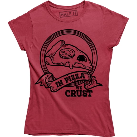 In Pizza We Crust Funny Foodie Cabs Pizza Lover Drunk Party T-Shirt