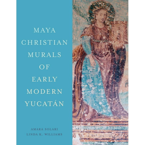 Maya Christian Murals of Early Modern Yucatán, (Hardcover)