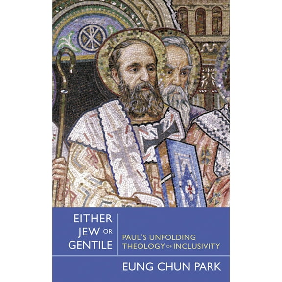 Either Jew or Gentile: Paul's Unfolding Theology of Inclusivity, (Paperback)