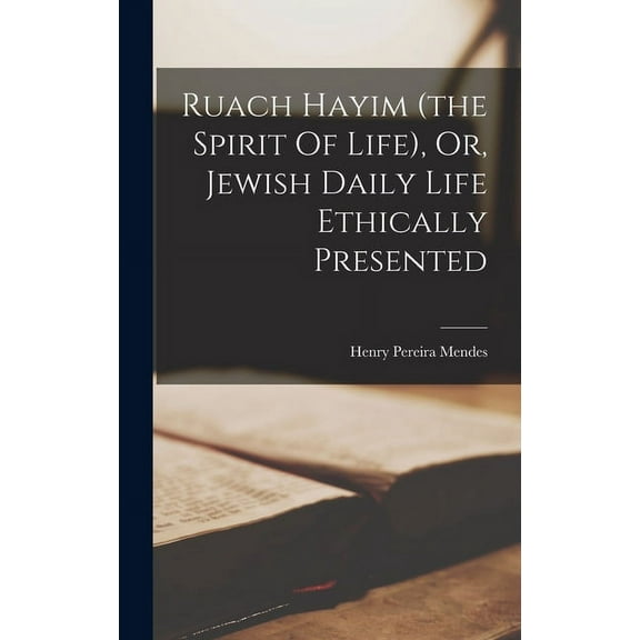 Ruach Hayim (the Spirit Of Life), Or, Jewish Daily Life Ethically Presented (Hardcover)