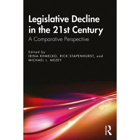 Legislative Decline in the 21st Century: A Comparative Perspective, (Paperback)