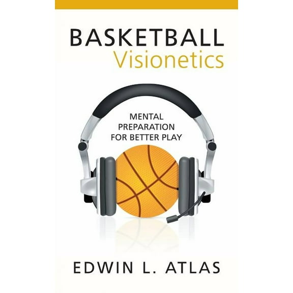 Basketball Visionetics : Mental Preparation for Better Play