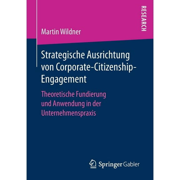 Strategische Ausrichtung Von Corporate-Citizenship-Engagement: Theoretische Fundierung Und Anwendung in Der Unternehmens, (Paperback)