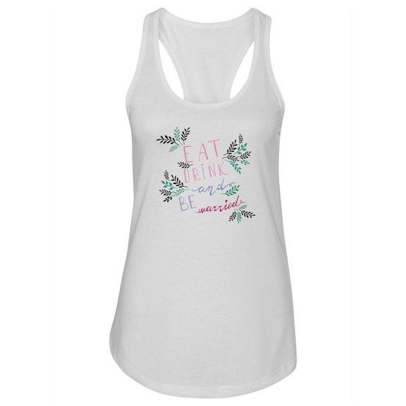 Eat, Drink And Be Married Racerback Tank Women -Image by Shutterstock, Female x-Large