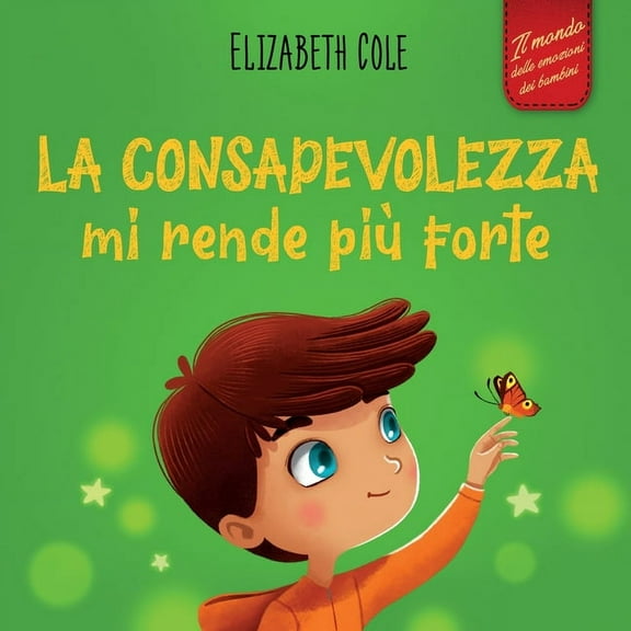 World of Kids Emotions La consapevolezza mi rende piÃ¹ forte: Libro illustrato sulla mindfulness per ritrovare la calma, restare concentrati e s, (Paperback)