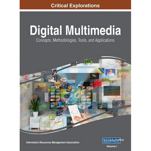 Digital Multimedia: Concepts, Methodologies, Tools, and Applications, VOL 1, (Hardcover)