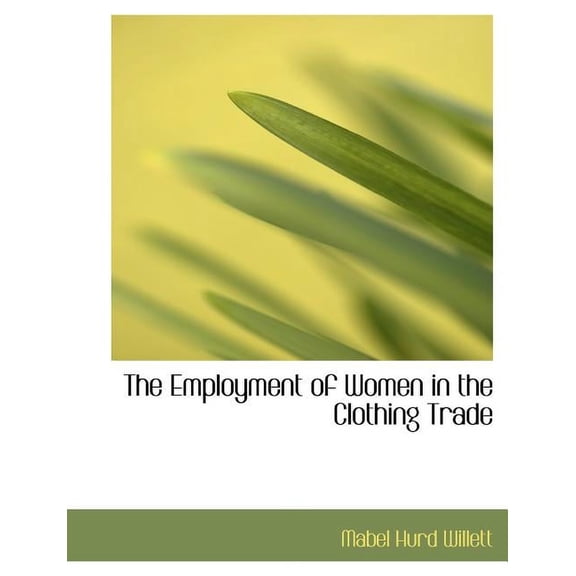The Employment of Women in the Clothing Trade (Paperback)