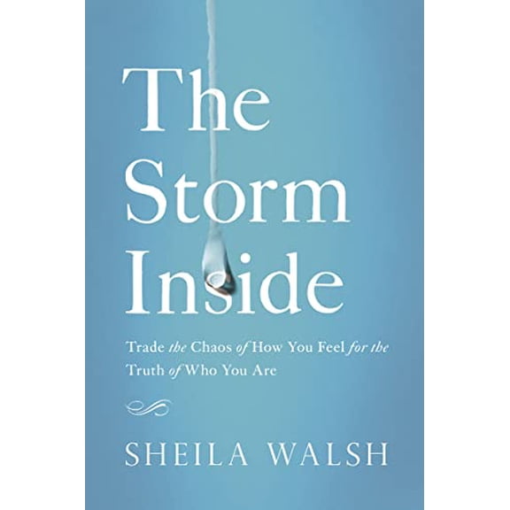 Pre-Owned The Storm Inside: Trade the Chaos of How You Feel for the Truth of Who You Are, 9781400204878, 1400204879, Hardcover,