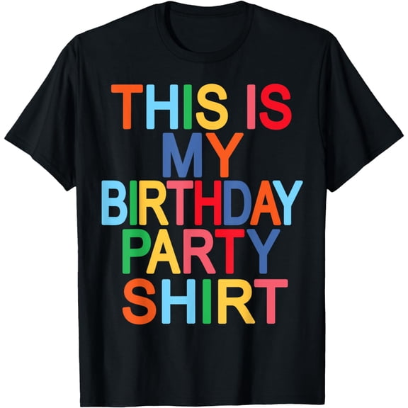 This is My Birthday Party Shirt Funny Birthday party Outfit T-Shirt