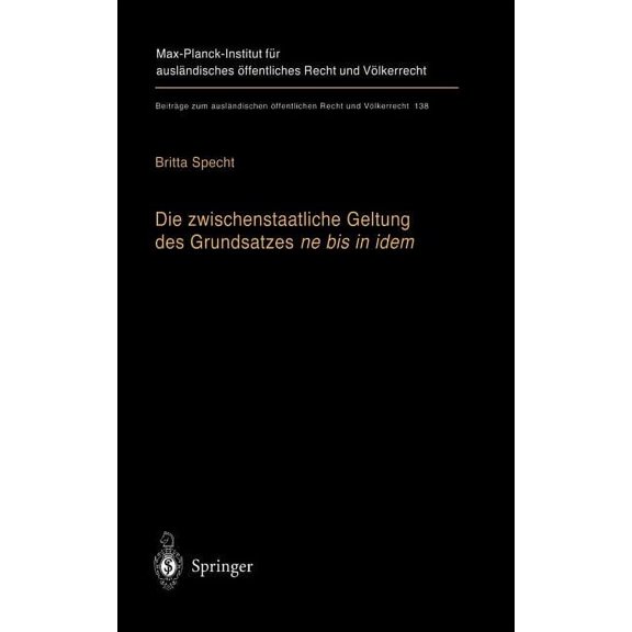 BeitrÃ¤ge Zum AuslÃ¤ndischen Ãffentlichen  Die Zwischenstaatliche Geltung Des Grundsatzes Ne Bis in Idem: Zugleich Ein Beitrag Zur Auslegung Des Art.103 Abs. 3 Gru, Book 138, (Hardcover)