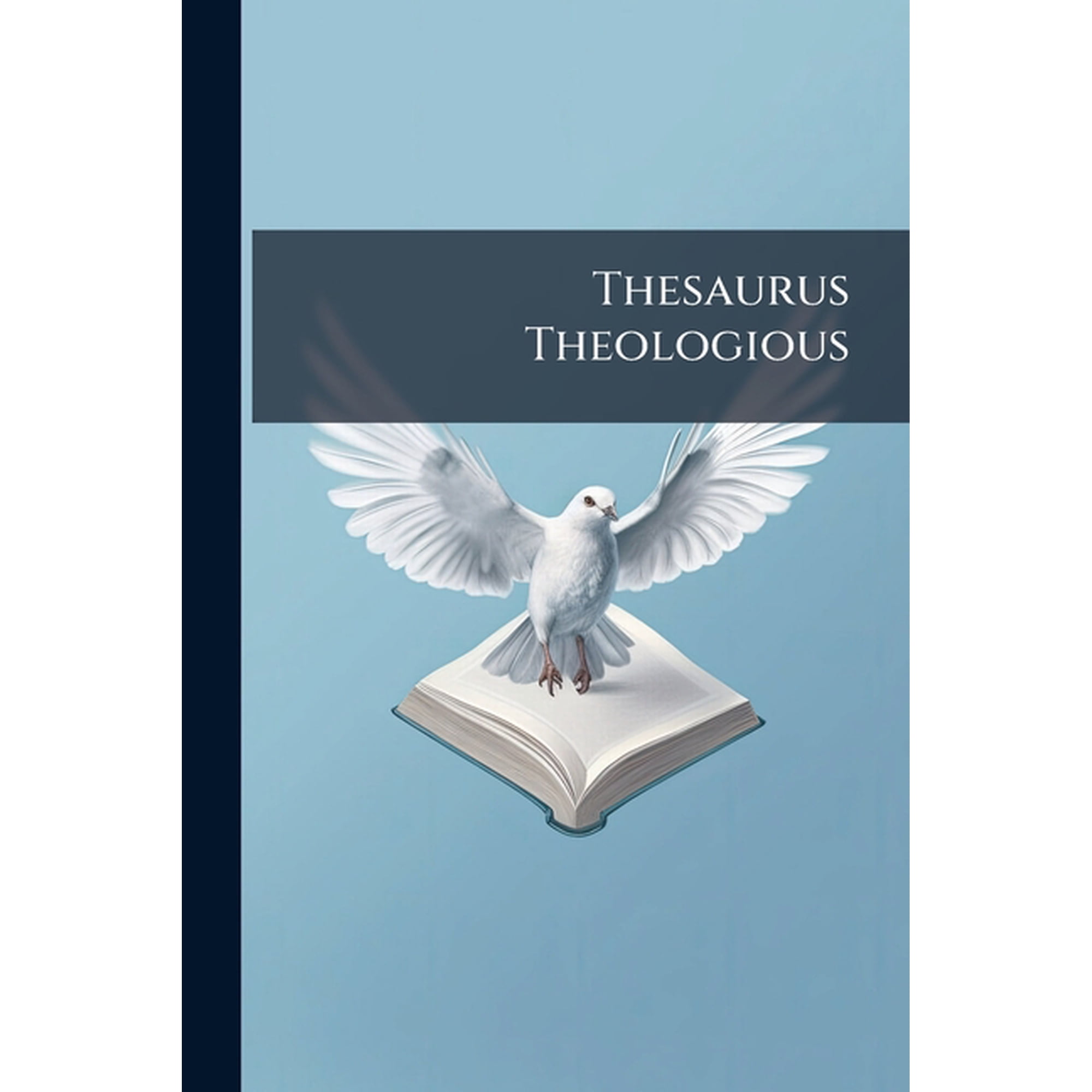 Thesaurus Theologious : Or, a Complete System of Divinity ... (Paperback)