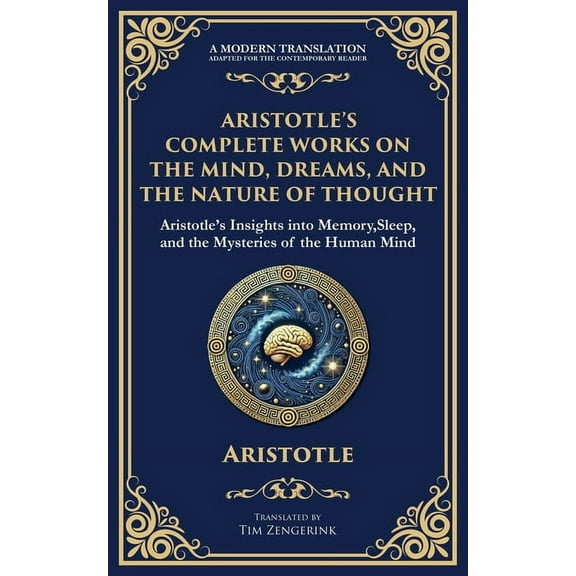 Aristotle's Complete Works on the Mind, Dreams, and the Nature of Thought: Insights into Memory, Sleep, and the Mysterie, (Paperback)
